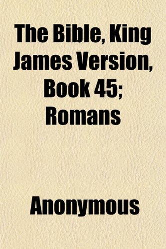 The Bible, King James Version, Book 45; Romans