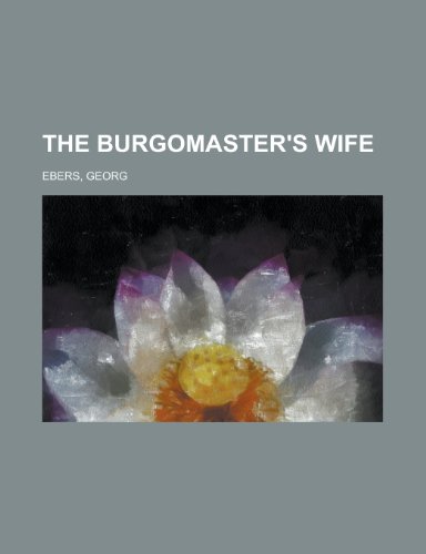 The Burgomaster's Wife (9781153696623) by Ebers, Georg