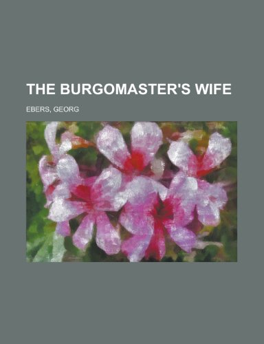The Burgomaster's Wife (9781153696630) by Ebers, Georg