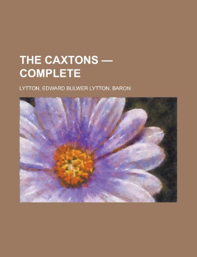 The Caxtons - Complete (9781153697149) by Lytton, Edward Bulwer Lytton