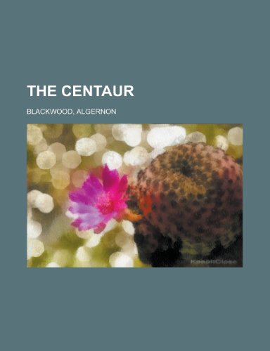 The Centaur (9781153697323) by Blackwood, Algernon