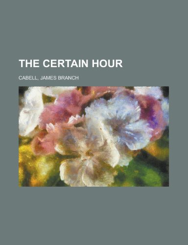 The Certain Hour (9781153697361) by Cabell, James Branch