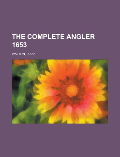The Complete Angler 1653 (9781153698184) by Walton, Izaak