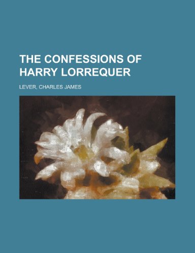 The Confessions of Harry Lorrequer (9781153698481) by Lever, Charles James