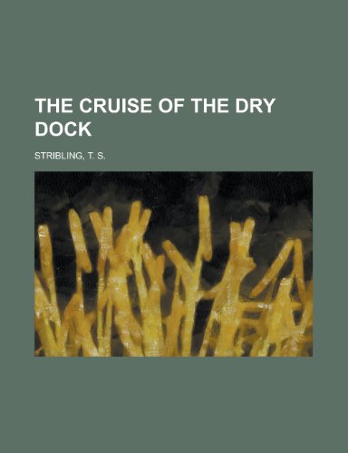 The Cruise of the Dry Dock (9781153699334) by Stribling, T. S.