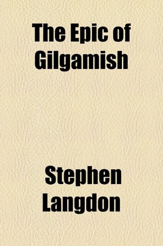 The Epic of Gilgamish - Langdon, Stephen