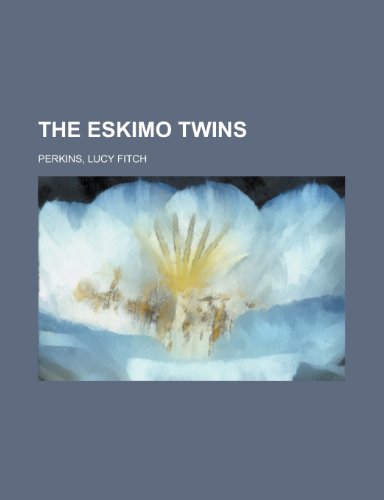 The Eskimo Twins (9781153701518) by Perkins, Lucy Fitch