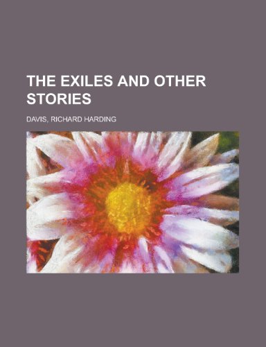 The Exiles and Other Stories (9781153702027) by Davis, Richard Harding