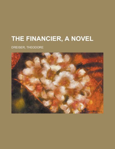 The Financier, a Novel (9781153702560) by Dreiser, Theodore