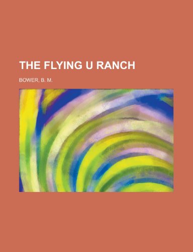 The Flying U Ranch (9781153702782) by Bower, B. M.
