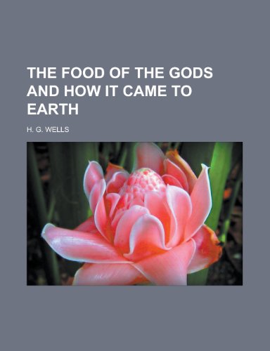 The Food of the Gods and How It Came to Earth (9781153702812) by Wells, H. G.