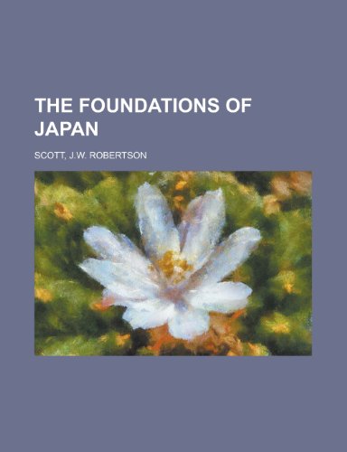 The Foundations of Japan (9781153703086) by Scott, J. W. Robertson