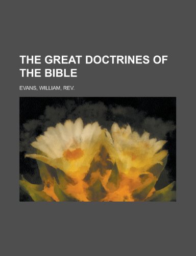 The Great Doctrines of the Bible (9781153704496) by Evans, William