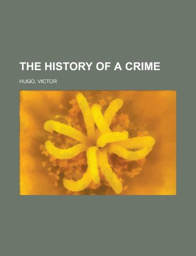 The History of a Crime (9781153705783) by Hugo, Victor