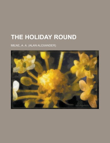 The Holiday Round (9781153706308) by Milne, A. A.