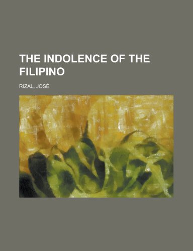 The Indolence of the Filipino (9781153706933) by Rizal, Jos; Rizal, Jose