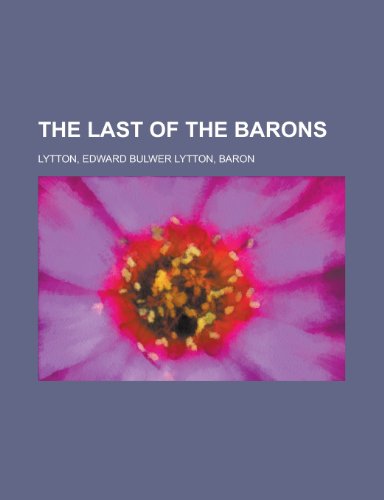 The Last of the Barons - Volume 01 (9781153708425) by Lytton, Edward Bulwer Lytton