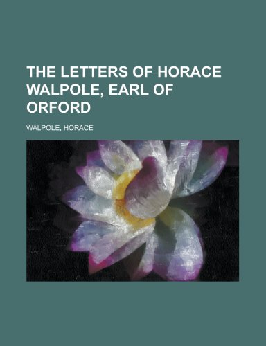 The Letters of Horace Walpole, Earl of Orford - Volume 2 (9781153708821) by Walpole, Horace