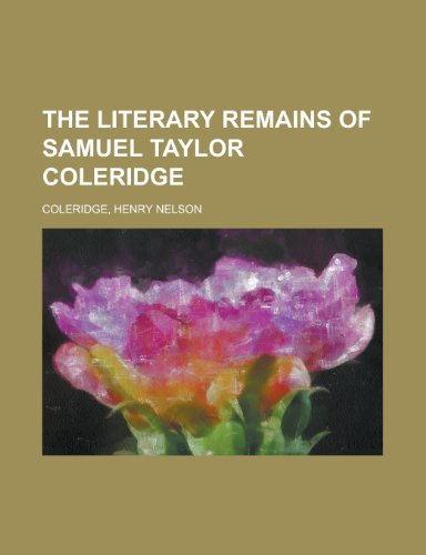 The Literary Remains of Samuel Taylor Coleridge (9781153709675) by Coleridge, Henry Nelson