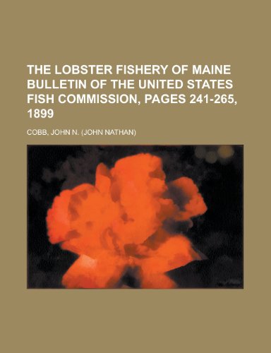 9781153709965: The Lobster Fishery of Maine Bulletin of the United States Fish Commission, Pages 241-265, 1899
