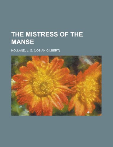 The Mistress of the Manse (9781153713894) by Holland, Josiah Gilbert; Holland, J. G.