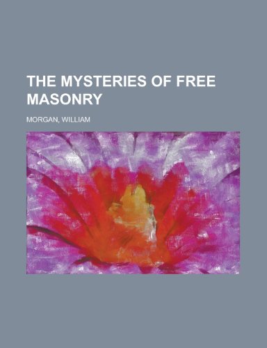 The Mysteries of Free Masonry (9781153714389) by Morgan, William