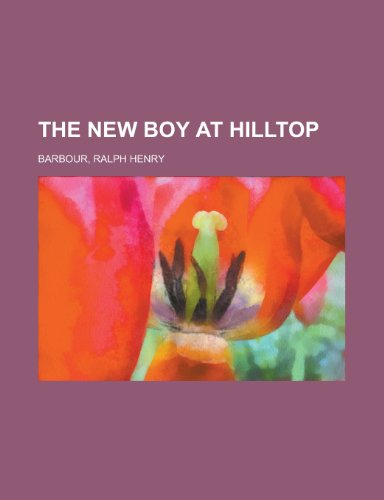 The New Boy at Hilltop (9781153714822) by Barbour, Ralph Henry