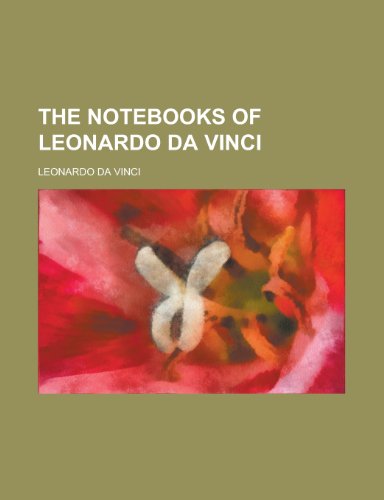 The Notebooks of Leonardo Da Vinci Volume 2 (9781153715102) by Leonardo Da Vinci, Da Vinci; Vinci, Leonardo Da