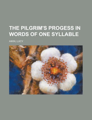 The Pilgrim's Progess in Words of One Syllable (9781153716567) by Aikin, Lucy