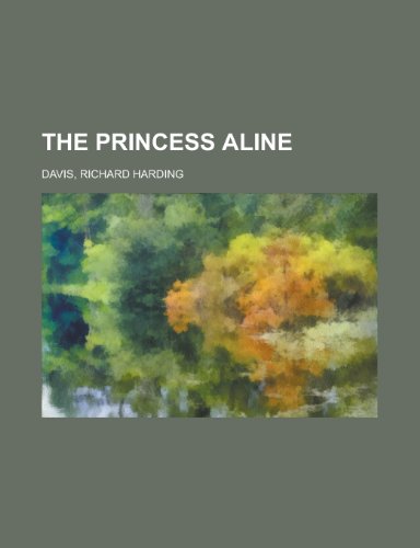 The Princess Aline (9781153717625) by Davis, Richard Harding