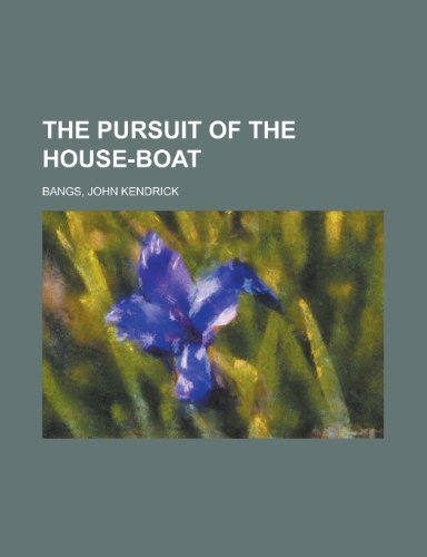The Pursuit of the House-Boat (9781153718226) by Bangs, John Kendrick