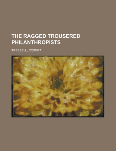 The Ragged Trousered Philanthropists (9781153718387) by Tressell, Robert