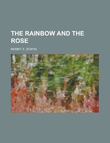 The Rainbow and the Rose (9781153718424) by Nesbit, E.