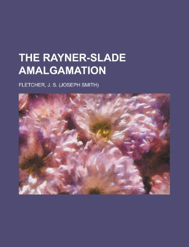 The Rayner-Slade Amalgamation (9781153718509) by Fletcher, J. S.