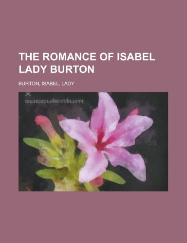 The Romance of Isabel Lady Burton Volume II (9781153719476) by Burton, Isabel