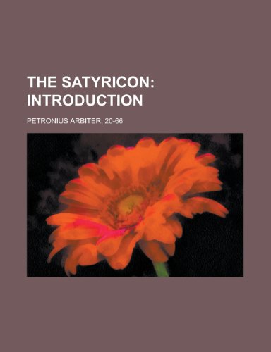 The Satyricon; Introduction (9781153719889) by Petronius Arbiter