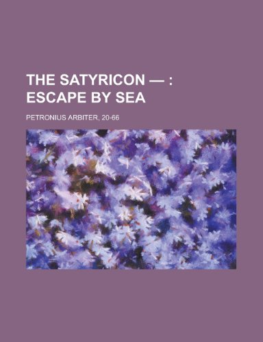 The Satyricon -; Escape by Sea (9781153719902) by Petronius Arbiter