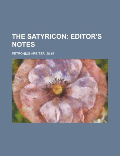 The Satyricon; Editor's Notes (9781153719919) by Petronius Arbiter