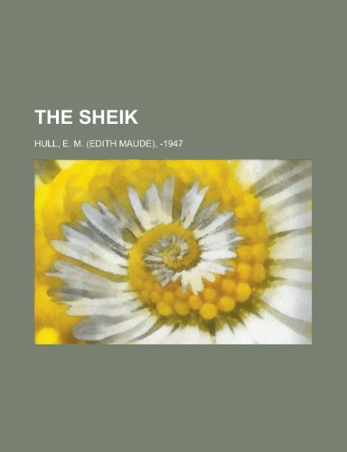 The Sheik (9781153720724) by Hull, Edith Maude; Hull, E. M.