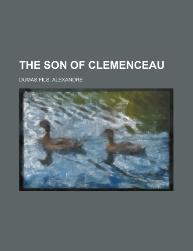 The Son of Clemenceau (9781153721196) by Dumas Fils, Alexandre