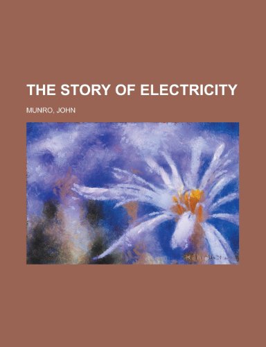 The Story of Electricity (9781153721912) by Munro, John