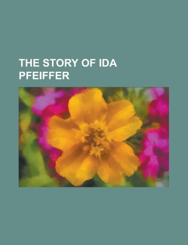 9781153721950: The Story of Ida Pfeiffer