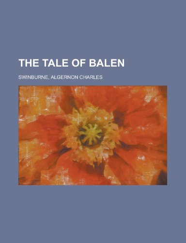 The Tale of Balen (9781153722834) by Swinburne, Algernon Charles