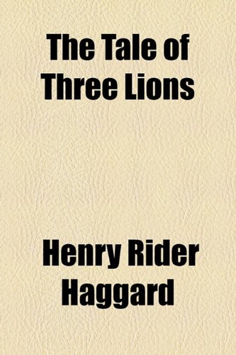 The Tale of Three Lions (9781153722957) by Haggard, Henry Rider