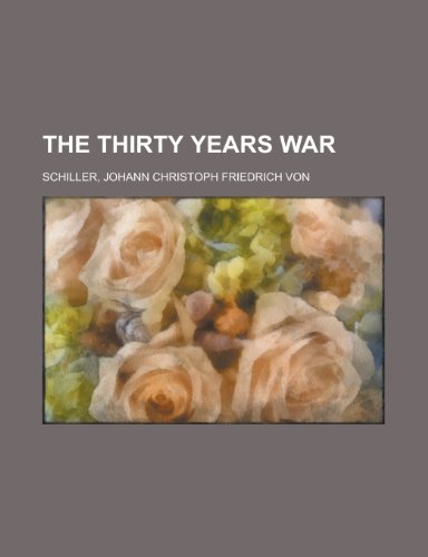 The Thirty Years War (9781153723251) by Schiller, Johann Christoph Friedrich Von