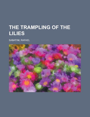 The Trampling of the Lilies (9781153723848) by Sabatini, Rafael