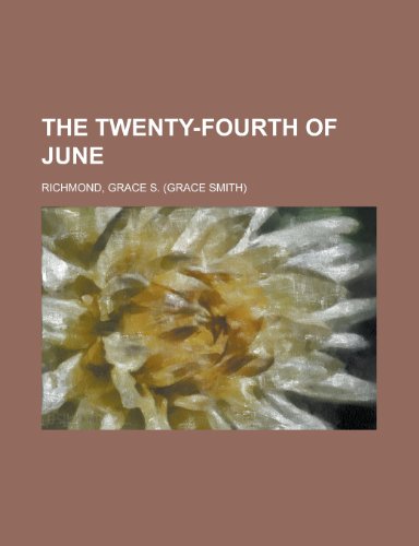 The Twenty-Fourth of June (9781153724241) by Richmond, Grace S.