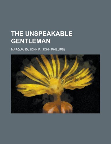 The Unspeakable Gentleman (9781153724555) by Marquand, John Phillips