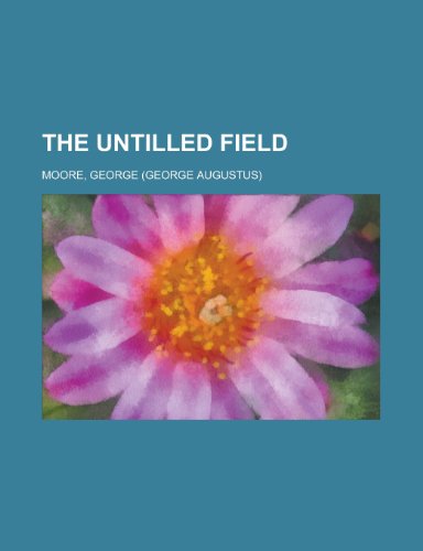 The Untilled Field (9781153724586) by Moore, George