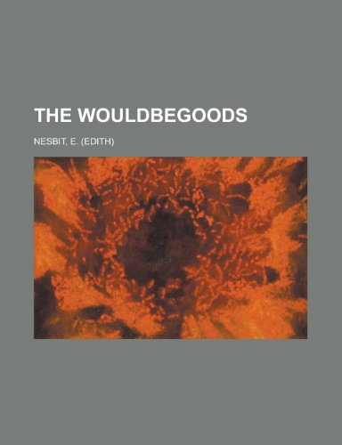 The Wouldbegoods (9781153727044) by Nesbit, E.